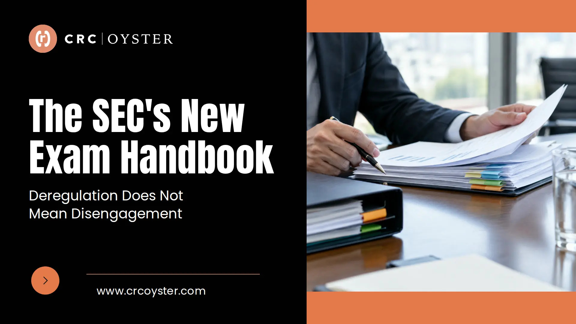 CRC Oyster graphic reading The SEC's New Exam Handbook: Deregulation Does Not Mean Disengagement, beside a professional reviewing financial documents